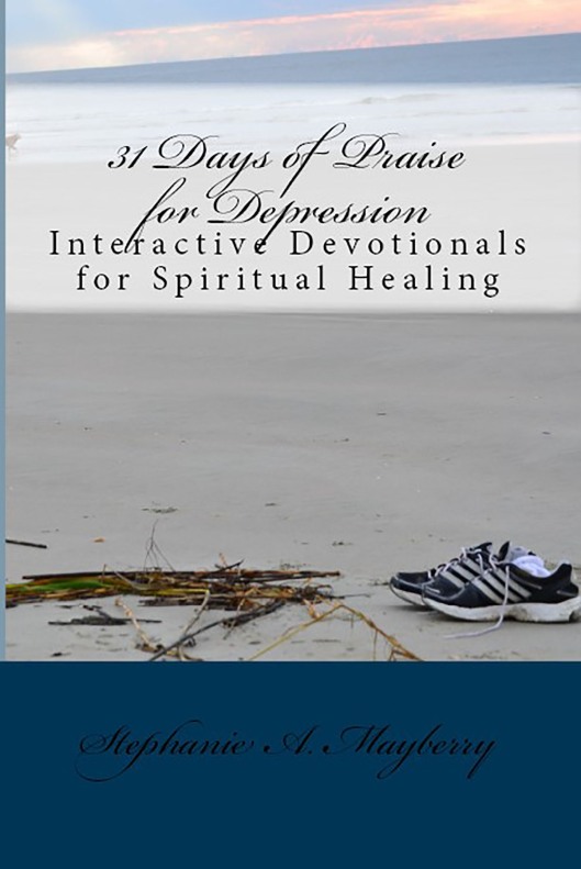 31 Days of Praise for Depression Interactive Devotionals for Spiritual Healing